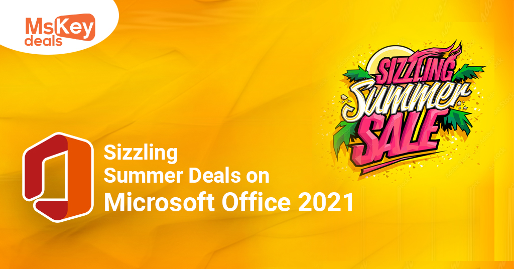 Summer Deals on Microsoft Office 2021