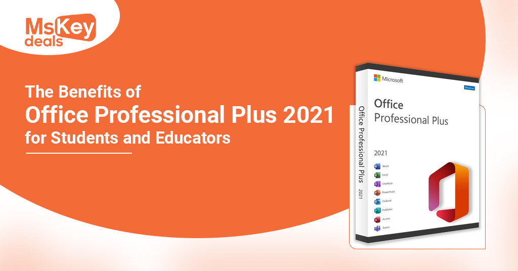 Benefits of Office Professional Plus 2021