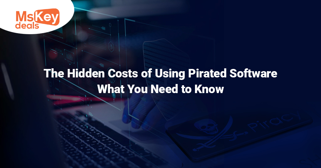 Hidden Costs of Using Pirated Software