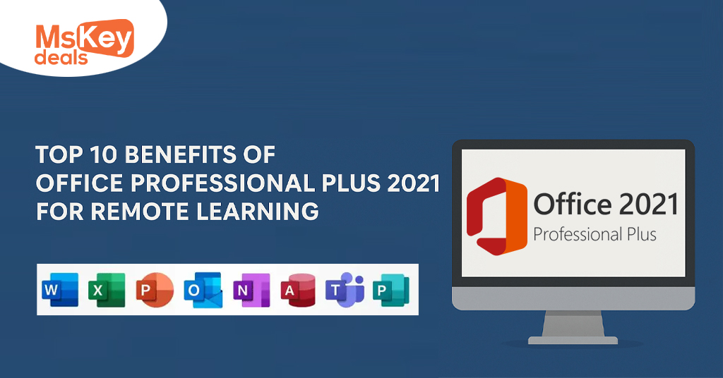 Top 10 Benefits of Office Professional Plus 2021